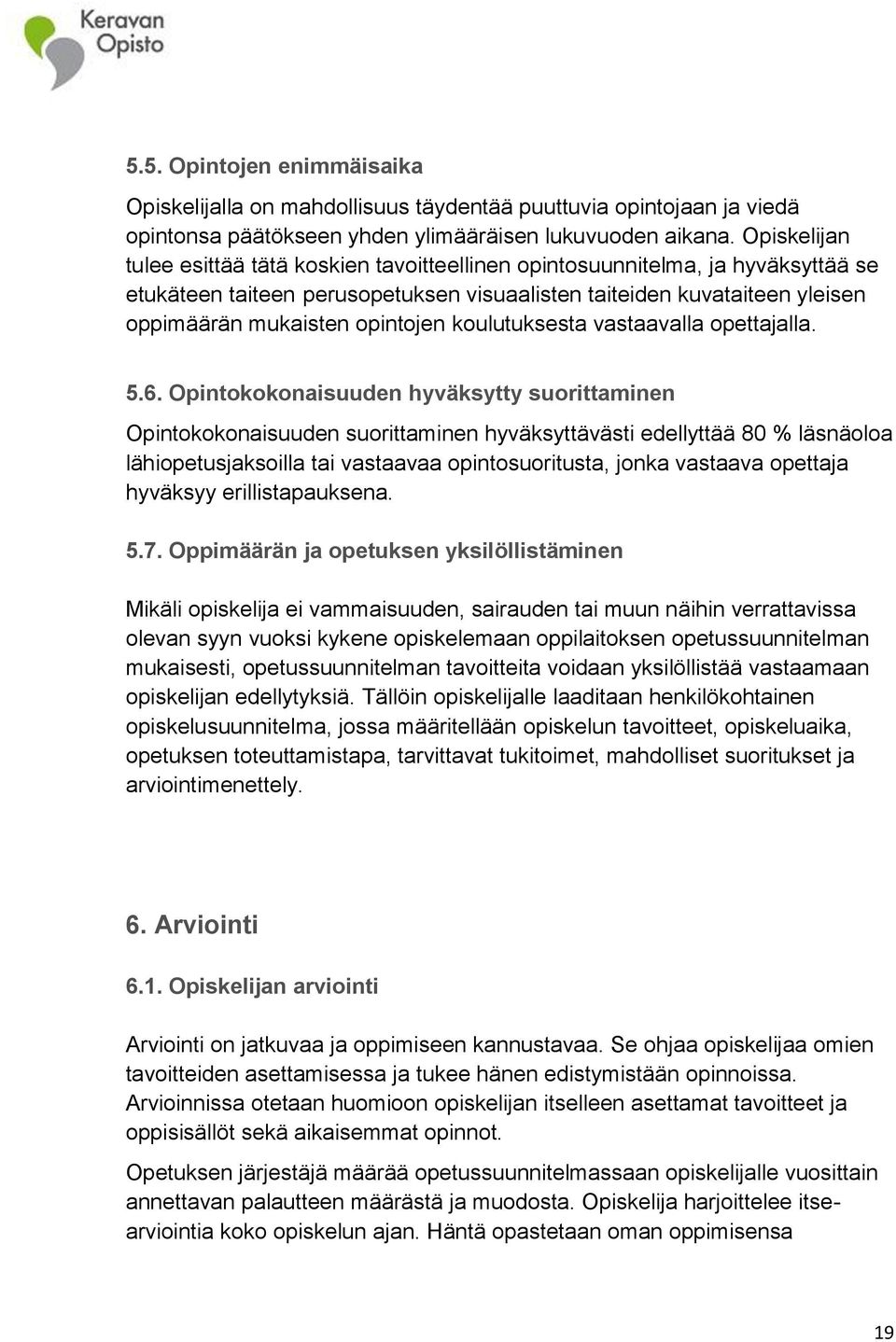 koulutuksesta vastaavalla opettajalla. 5.6.