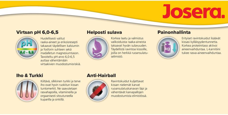 Ne saavutetaan rasvahapoilla, vitamiineilla ja orgaanisesti sitoutuneella kuparilla ja sinkillä.