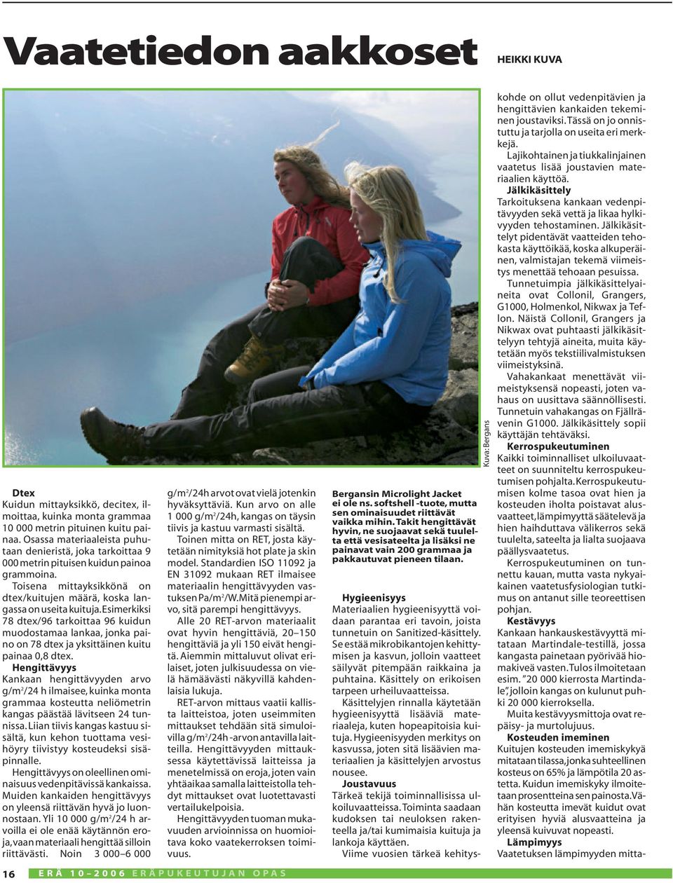 esimerkiksi 78 dtex/96 tarkoittaa 96 kuidun muodostamaa lankaa, jonka paino on 78 dtex ja yksittäinen kuitu painaa 0,8 dtex.