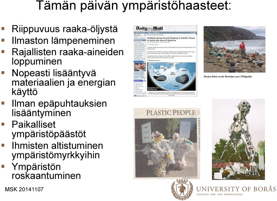 materiaalien ja energian käyttö Ilman epäpuhtauksien lisääntyminen