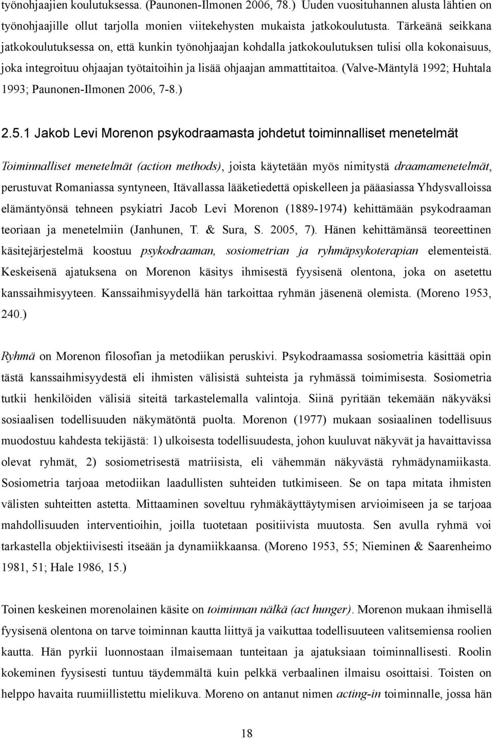 (Valve-Mäntylä 1992; Huhtala 1993; Paunonen-Ilmonen 2006, 7-8.) 2.5.