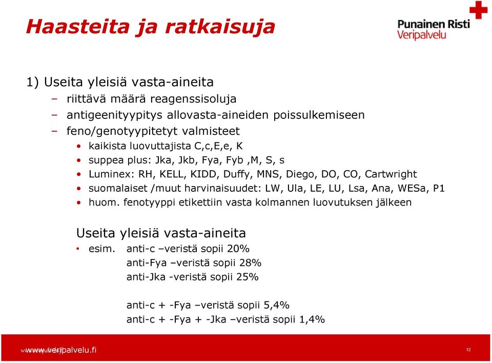 /muut harvinaisuudet: LW, Ula, LE, LU, Lsa, Ana, WESa, P1 huom. fenotyyppi etikettiin vasta kolmannen luovutuksen jälkeen Useita yleisiä vasta-aineita esim.