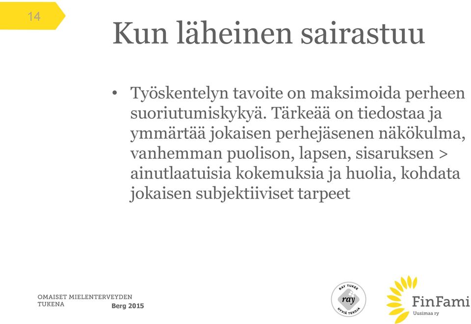 Tärkeää on tiedostaa ja ymmärtää jokaisen perhejäsenen näkökulma,