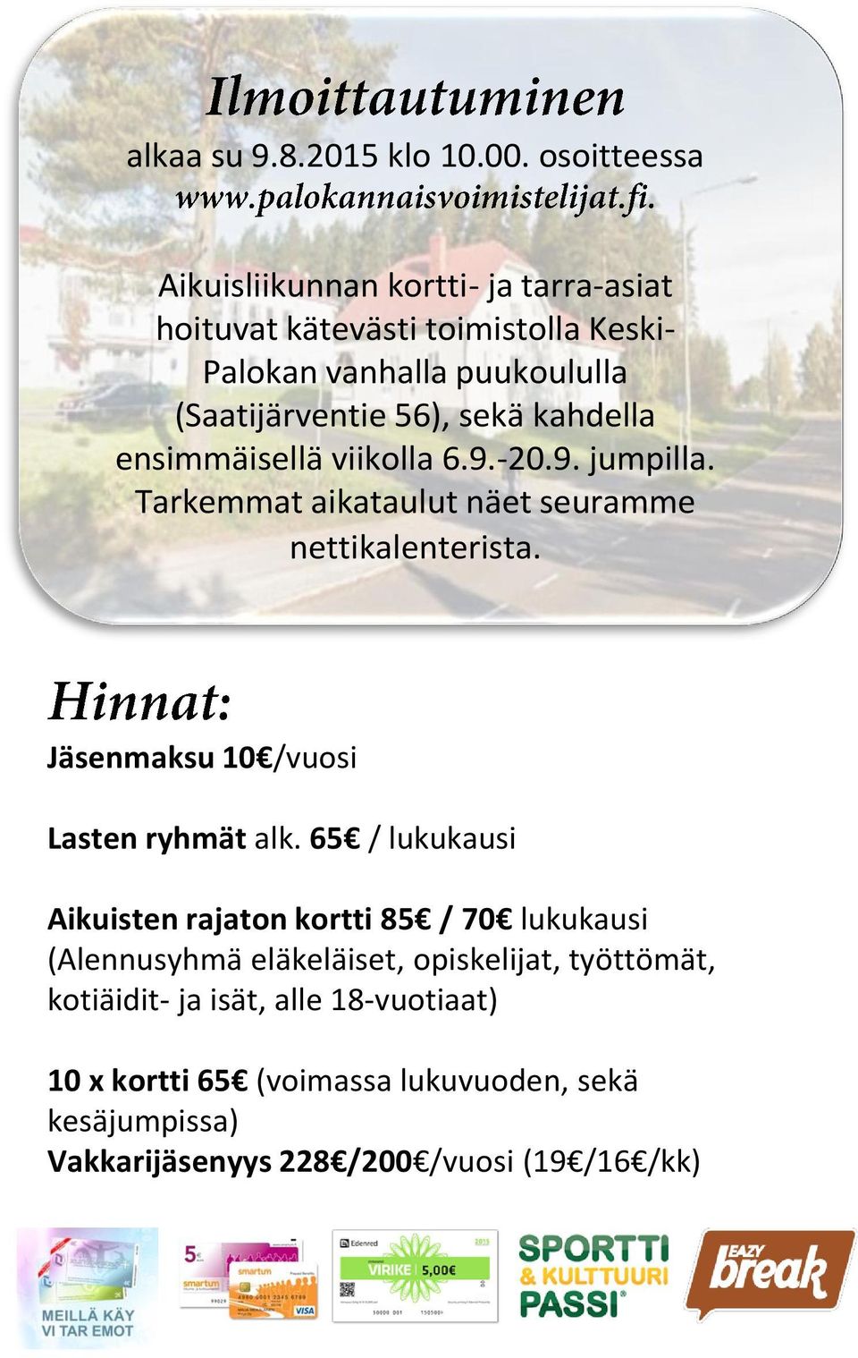 sekä kahdella ensimmäisellä viikolla 6.9.-20.9. jumpilla. Tarkemmat aikataulut näet seuramme nettikalenterista.