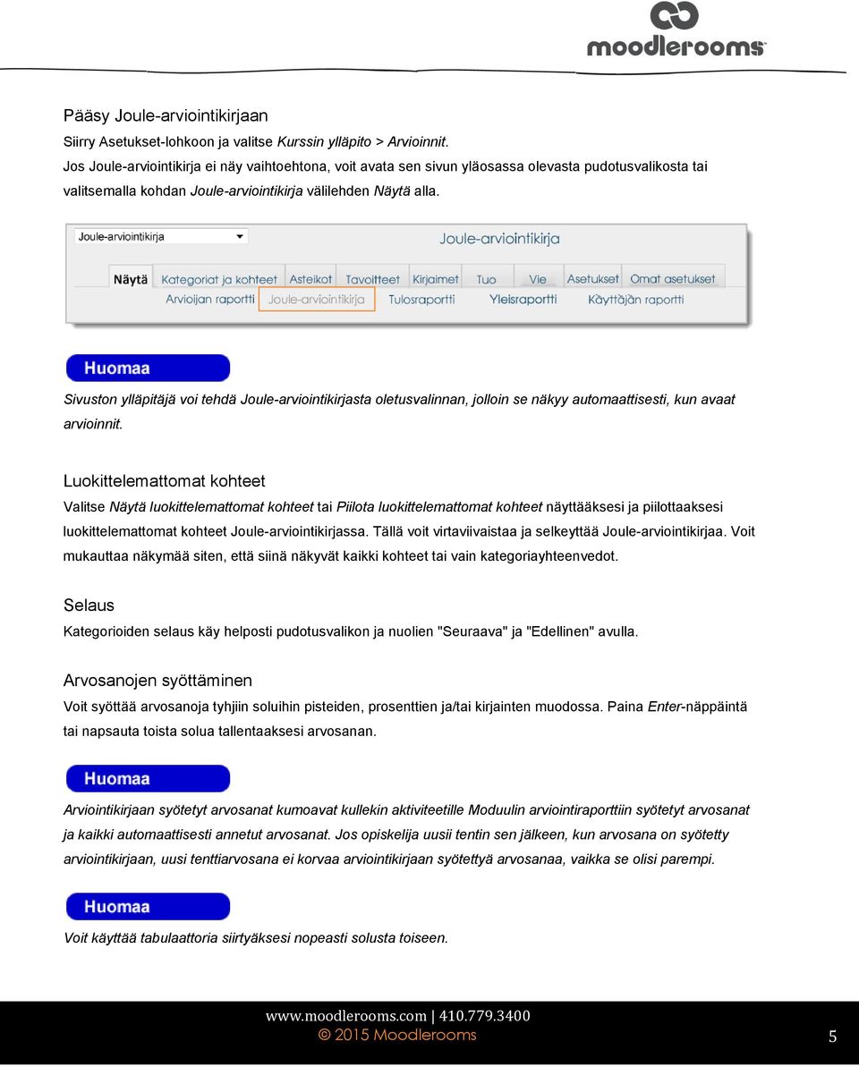 Sivuston ylläpitäjä voi tehdä Joule-arviointikirjasta oletusvalinnan, jolloin se näkyy automaattisesti, kun avaat arvioinnit.