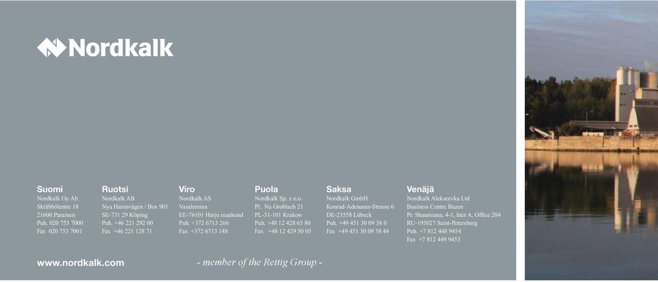 Na Groblach 21 PL-31-101 Krakow Puh. +48 12 428 65 80 Fax +48 12 429 50 05 Saksa Nordkalk GmbH Konrad-Adenauer-Strasse 6 DE-23558 Lübeck Puh.