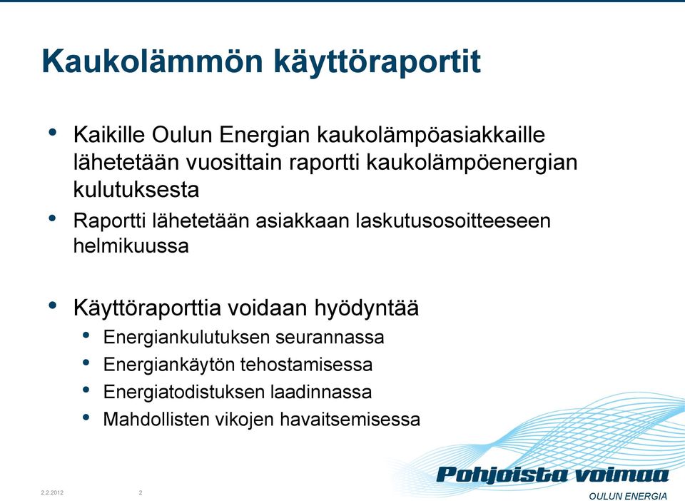 laskutusosoitteeseen helmikuussa Käyttöraporttia voidaan hyödyntää Energiankulutuksen