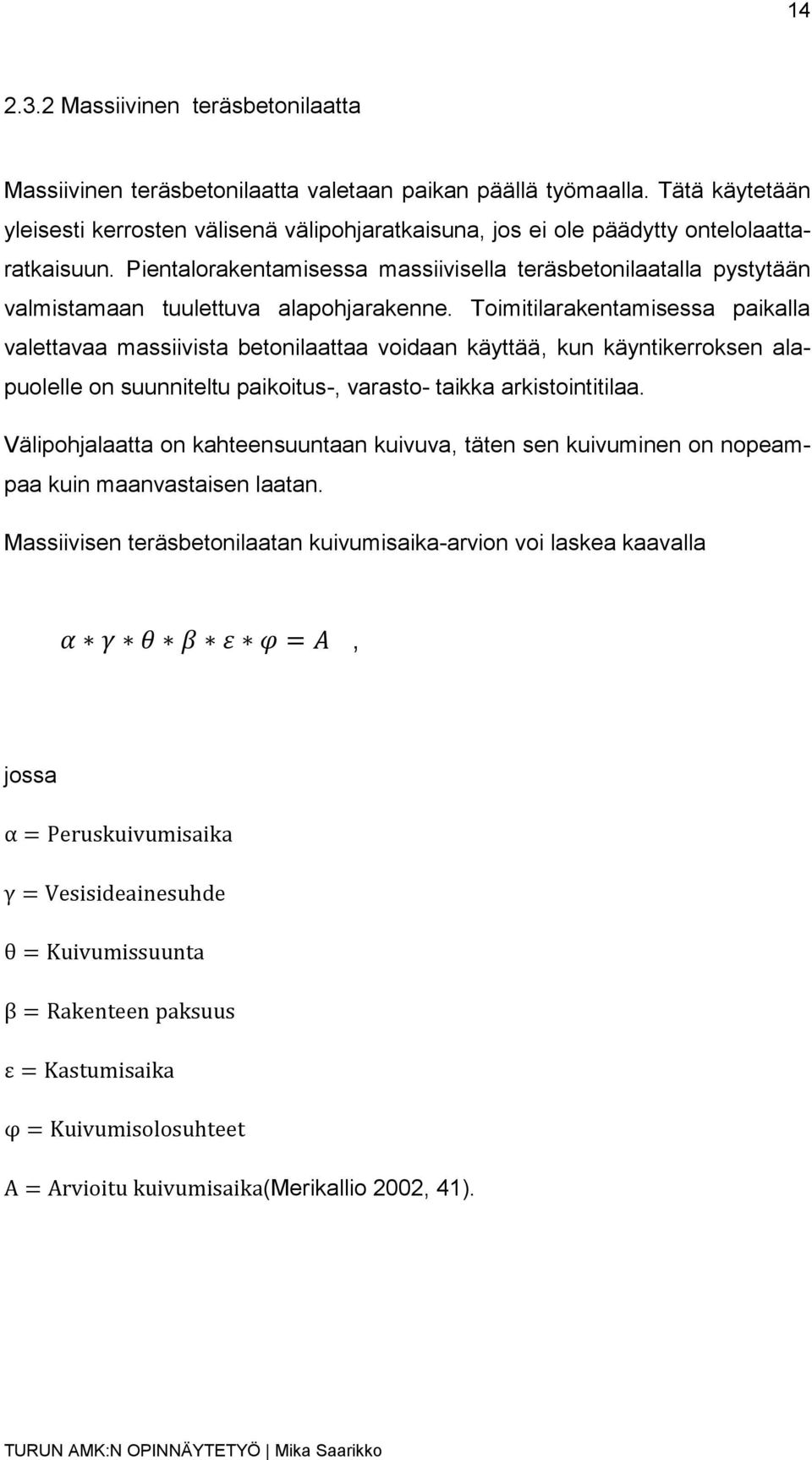 Pientalorakentamisessa massiivisella teräsbetonilaatalla pystytään valmistamaan tuulettuva alapohjarakenne.