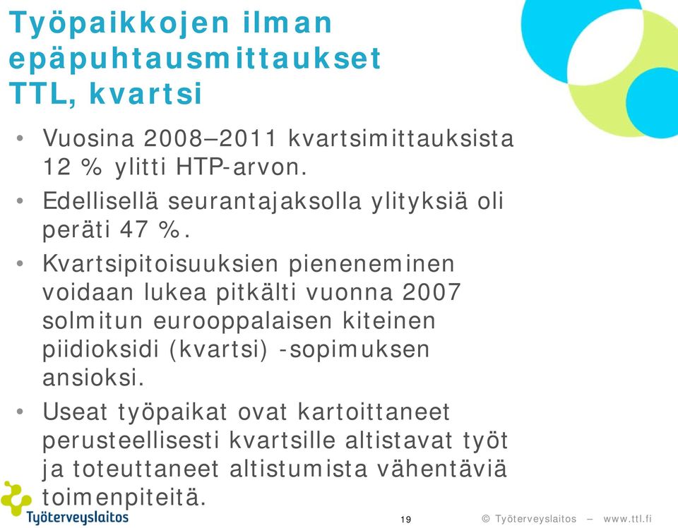 Kvartsipitoisuuksien pieneneminen voidaan lukea pitkälti vuonna 2007 solmitun eurooppalaisen kiteinen