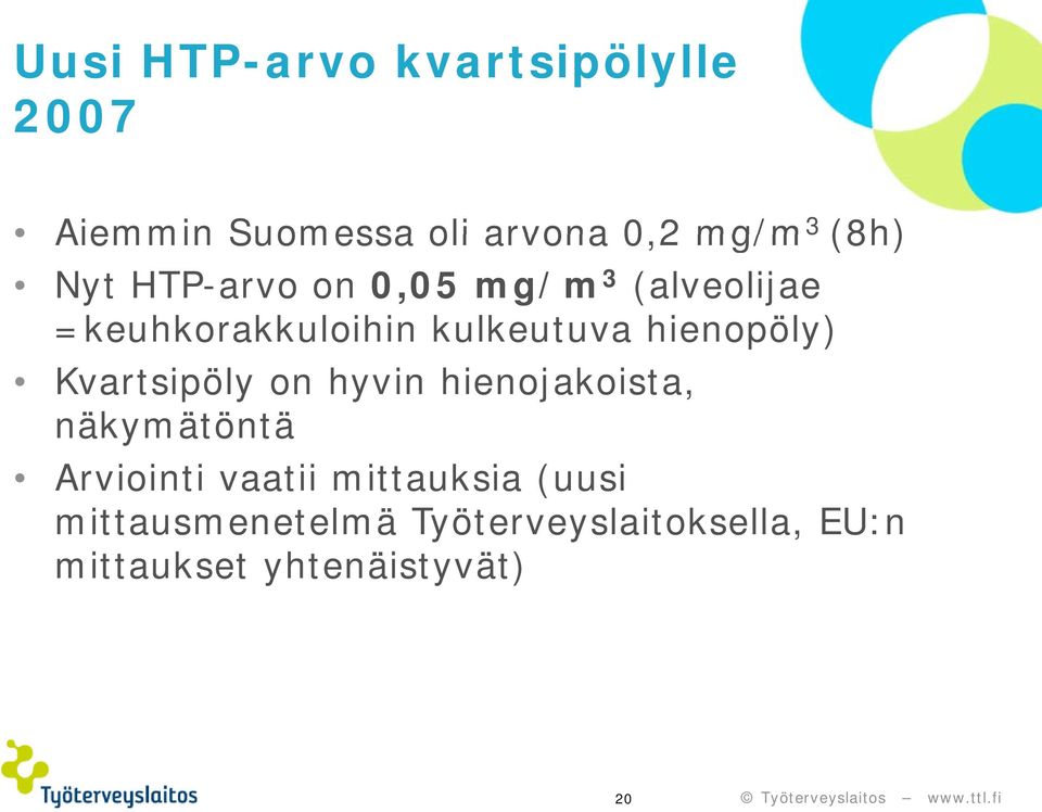 hienopöly) Kvartsipöly on hyvin hienojakoista, näkymätöntä Arviointi i vaatii