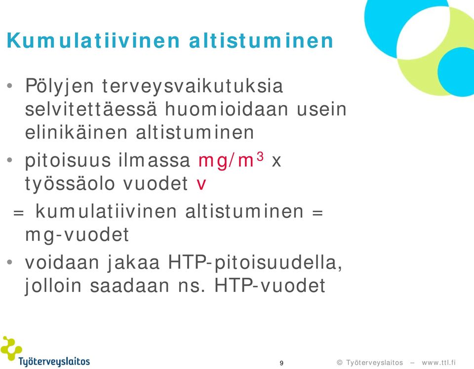 pitoisuus ilmassa mg/m 3 x työssäolo vuodet v = kumulatiivinen