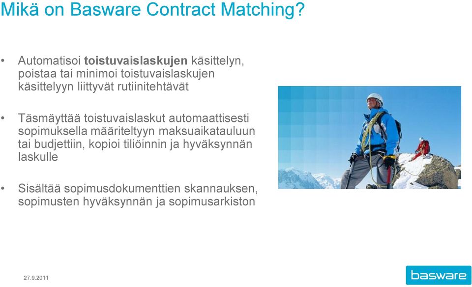 liittyvät rutiinitehtävät Täsmäyttää toistuvaislaskut automaattisesti sopimuksella määriteltyyn