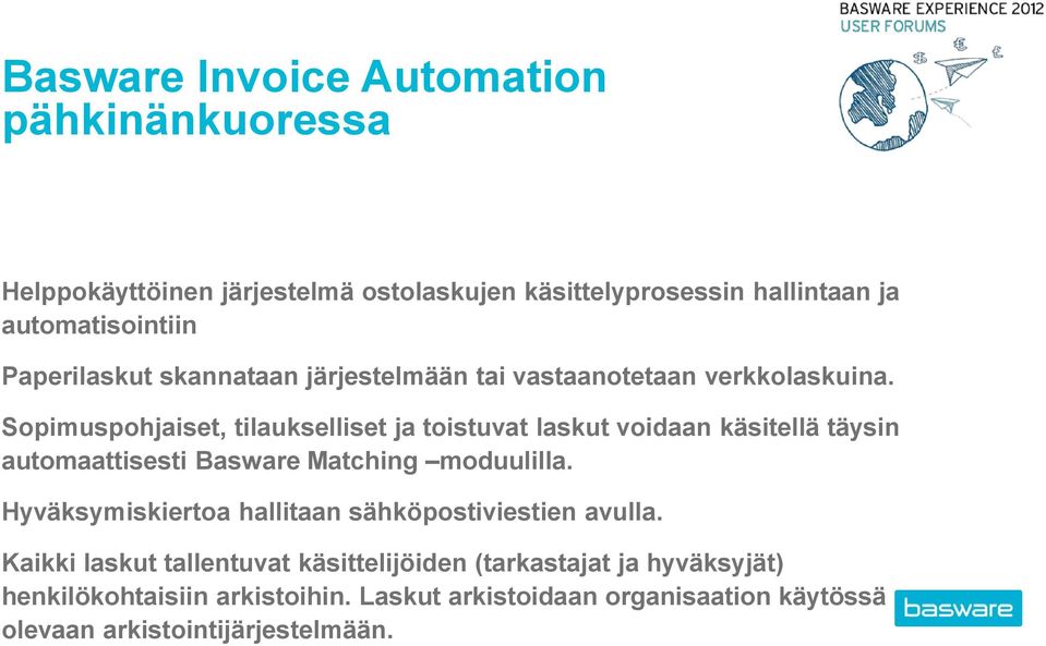 Sopimuspohjaiset, tilaukselliset ja toistuvat laskut voidaan käsitellä täysin automaattisesti Basware Matching moduulilla.