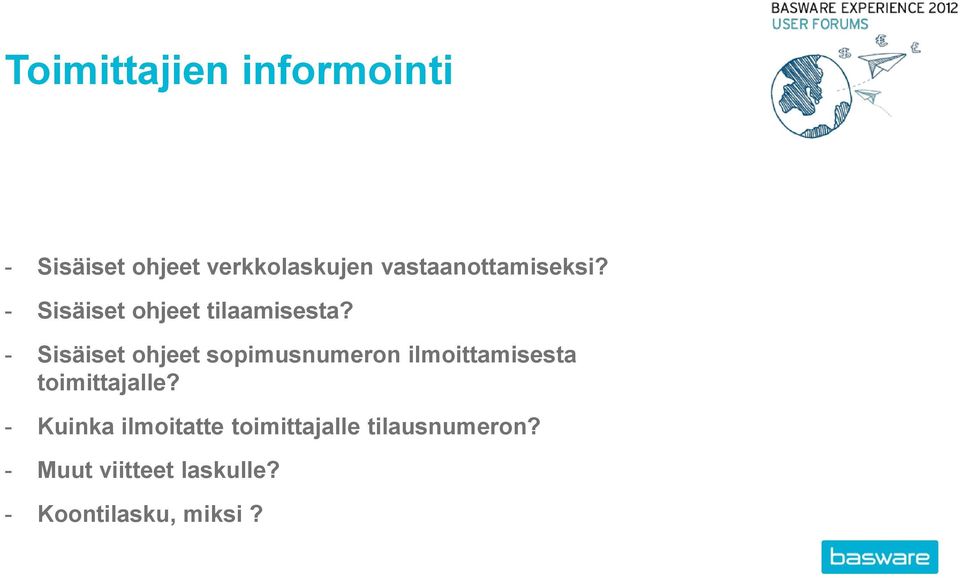 - Sisäiset ohjeet sopimusnumeron ilmoittamisesta toimittajalle?