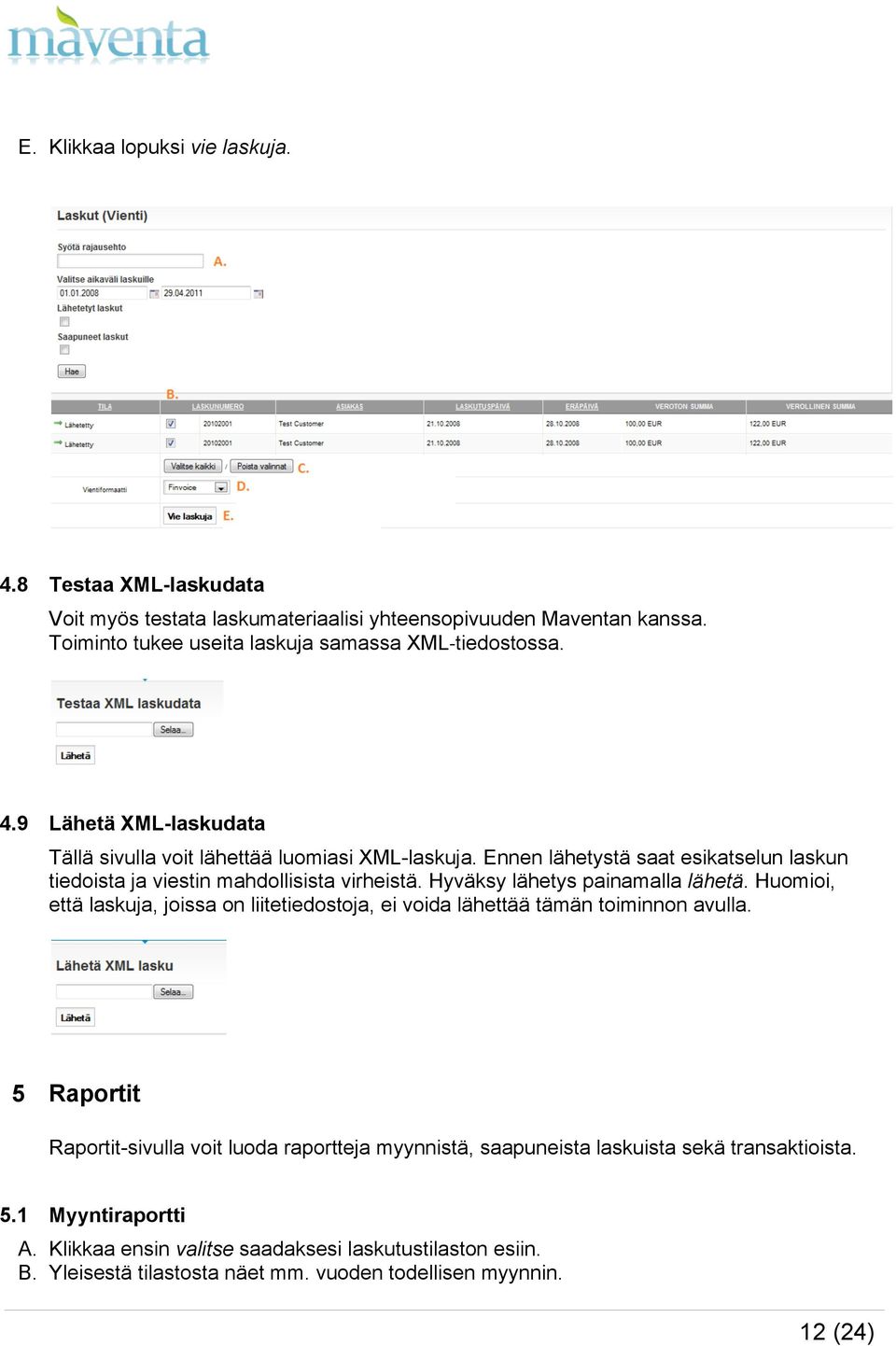 Ennen lähetystä saat esikatselun laskun tiedoista ja viestin mahdollisista virheistä. Hyväksy lähetys painamalla lähetä.