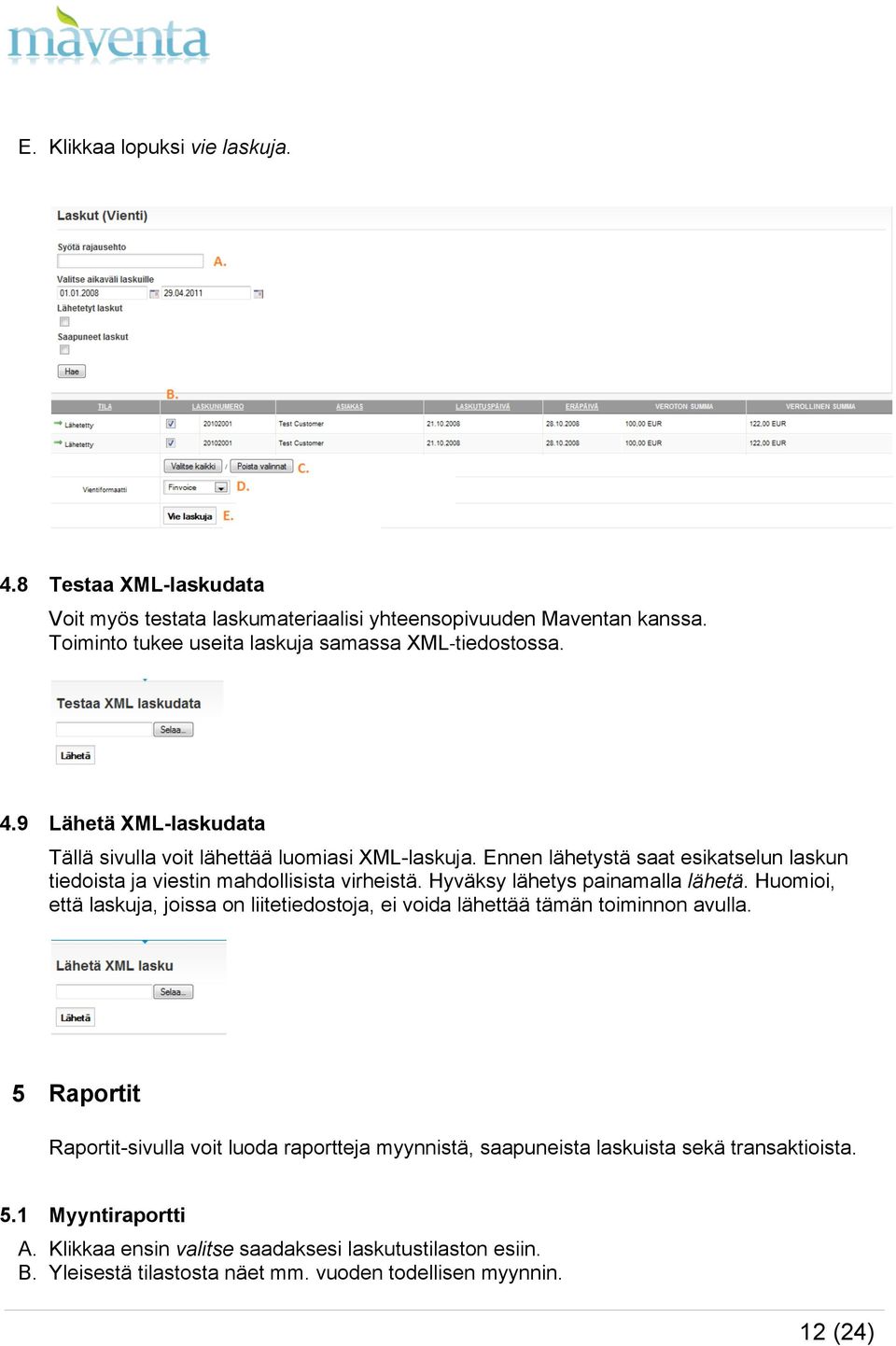 Ennen lähetystä saat esikatselun laskun tiedoista ja viestin mahdollisista virheistä. Hyväksy lähetys painamalla lähetä.