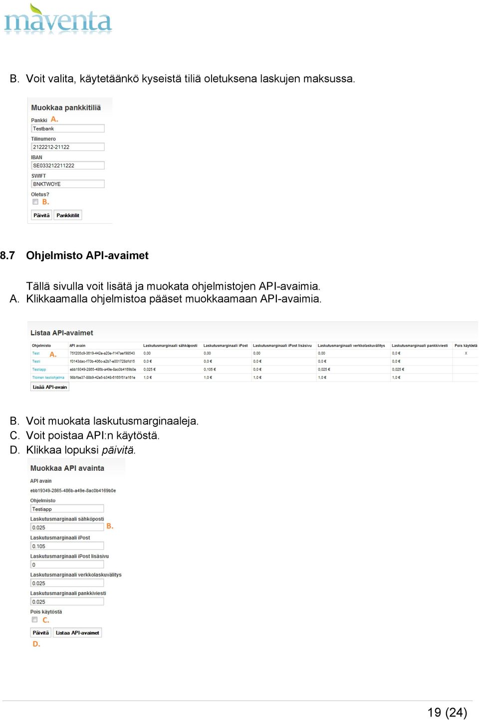 API-avaimia. A. Klikkaamalla ohjelmistoa pääset muokkaamaan API-avaimia. B.