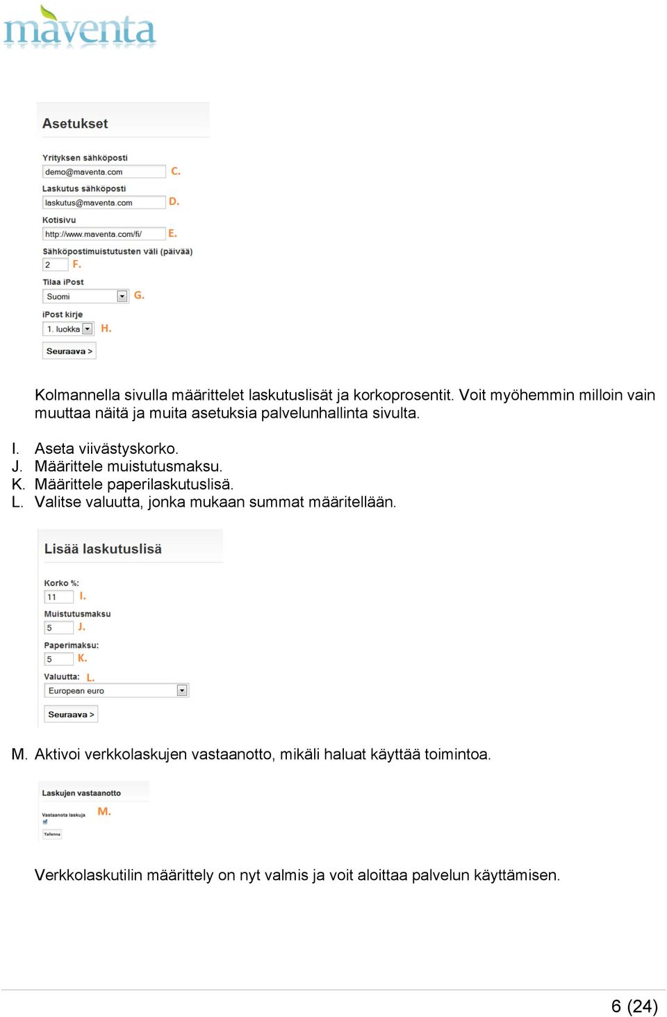 Määrittele muistutusmaksu. K. Määrittele paperilaskutuslisä. L.