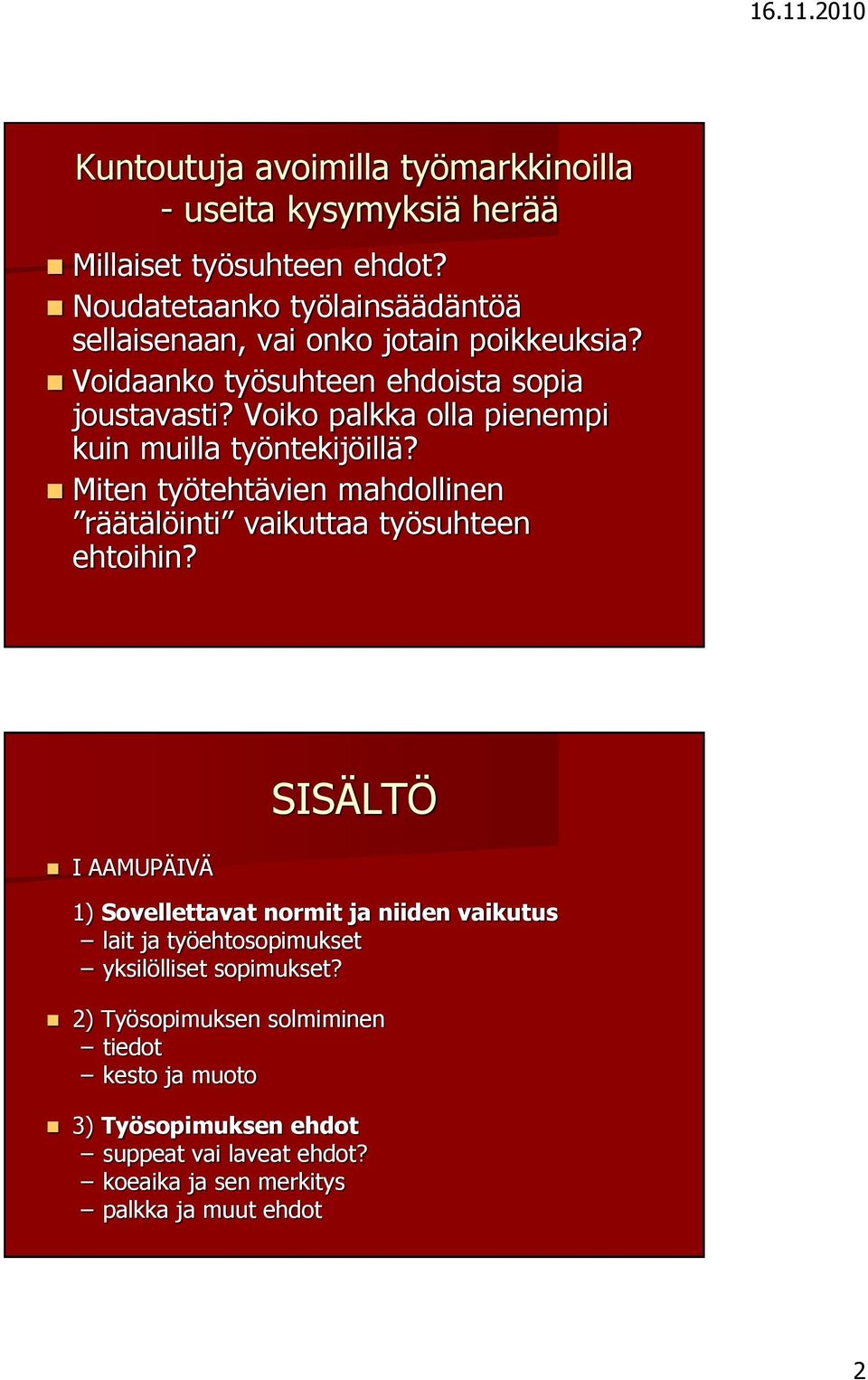 Voiko palkka olla pienempi kuin muilla työntekijöillä? Miten työtehtävien mahdollinen räätälöinti vaikuttaa työsuhteen ehtoihin?