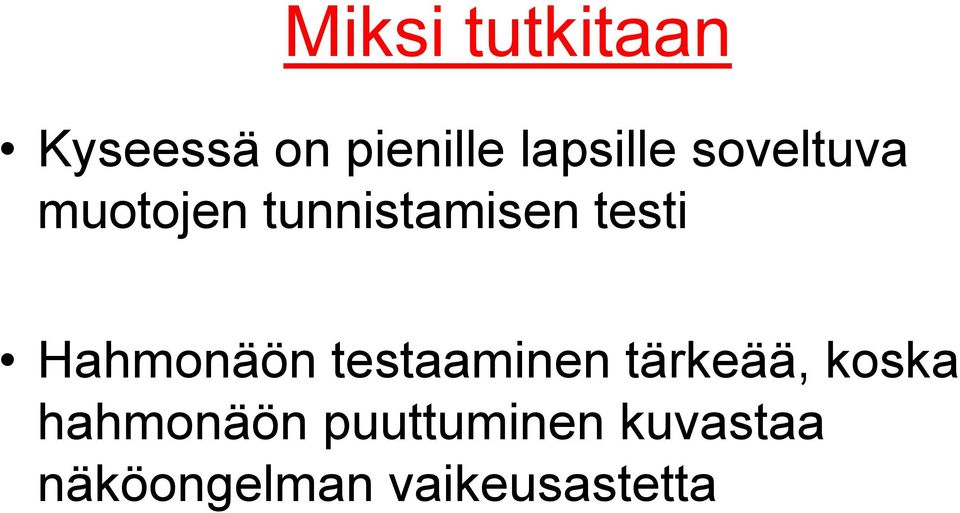 testi Hahmonäön testaaminen tärkeää, koska