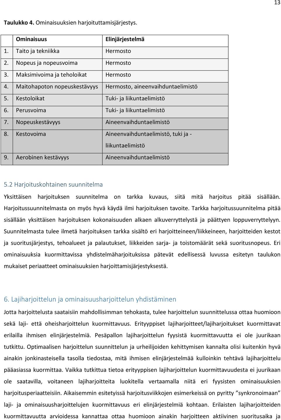 Kestovoima Aineenvaihduntaelimistö, tuki ja - liikuntaelimistö 9. Aerobinen kestävyys Aineenvaihduntaelimistö 5.