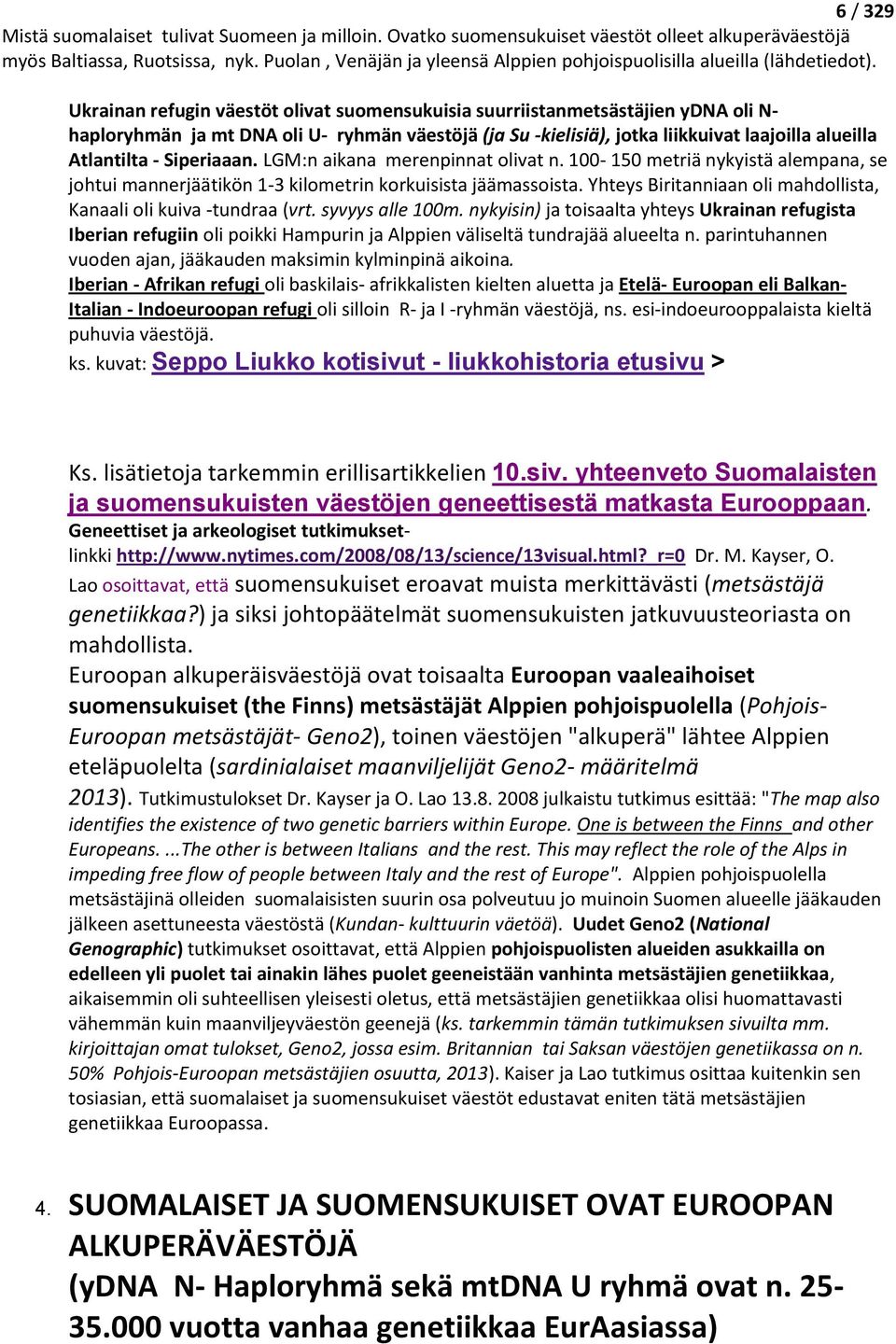 Yhteys Biritanniaan oli mahdollista, Kanaali oli kuiva -tundraa (vrt. syvyys alle 100m.