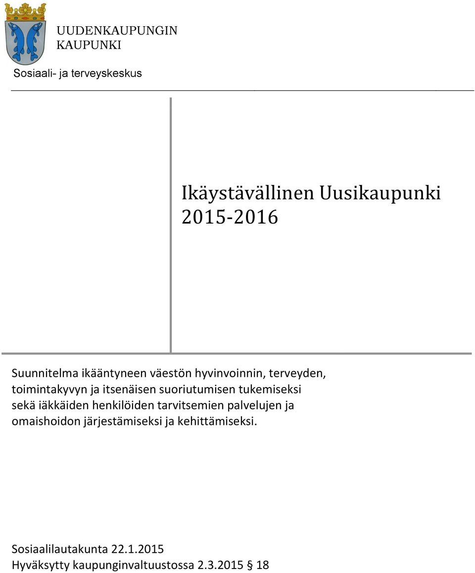 suoriutumisen tukemiseksi sekä iäkkäiden henkilöiden tarvitsemien palvelujen ja omaishoidon