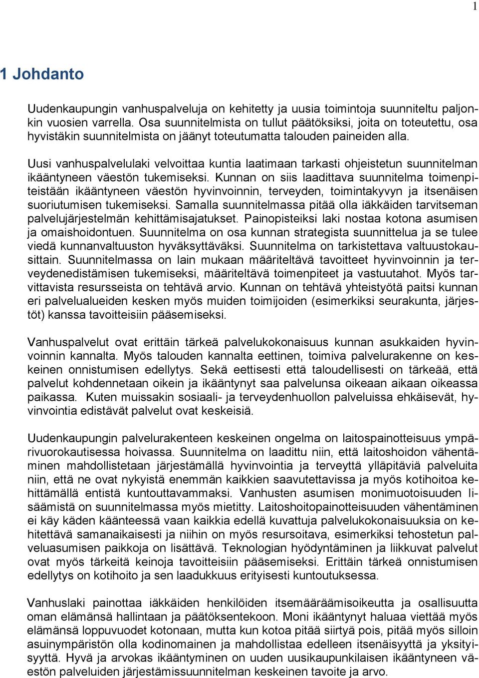 Uusi vanhuspalvelulaki velvoittaa kuntia laatimaan tarkasti ohjeistetun suunnitelman ikääntyneen väestön tukemiseksi.