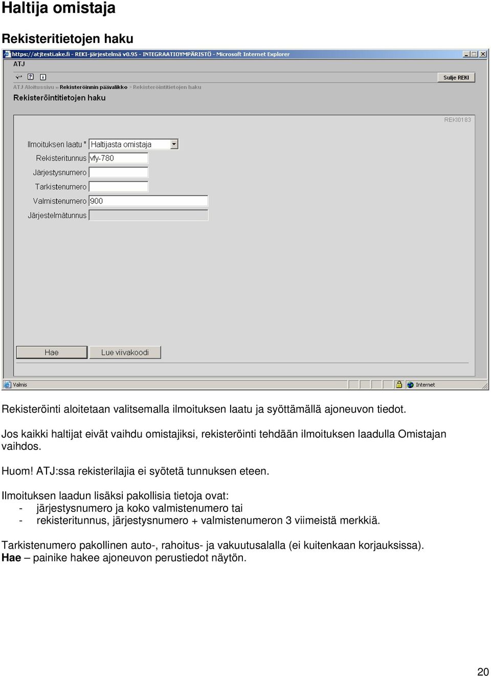 ATJ:ssa rekisterilajia ei syötetä tunnuksen eteen.