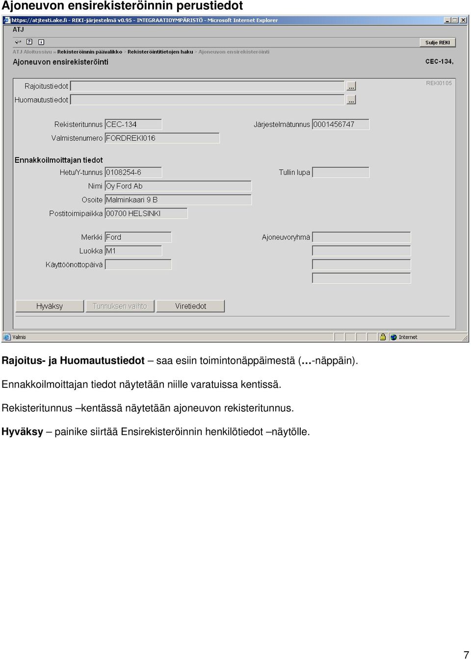 Ennakkoilmoittajan tiedot näytetään niille varatuissa kentissä.