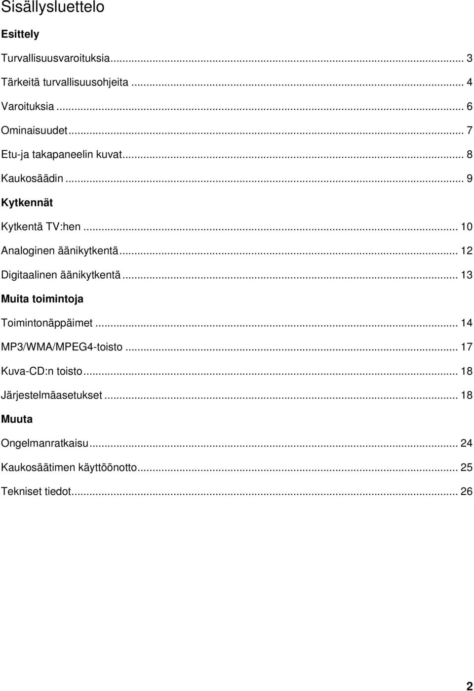 .. 12 Digitaalinen äänikytkentä... 13 Muita toimintoja Toimintonäppäimet... 14 MP3/WMA/MPEG4-toisto.