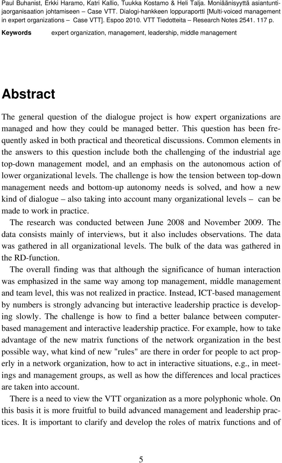 Keywords expert organization, management, leadership, middle management Abstract The general question of the dialogue project is how expert organizations are managed and how they could be managed