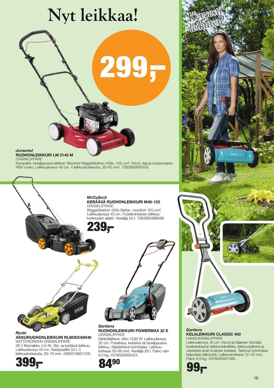 Pyöräkohtainen leikkuukorkeuden säätö. Kerääjä 50 l. 7393080388568. 2 39, Ryobi AKKURUOHONLEIKKURI RLM36X40H40 BATTERIDRIVEN GRÄSKLIPPARE 36 V litiumakku 4,0 Ah. Bio- ja keräävä leikkuu.