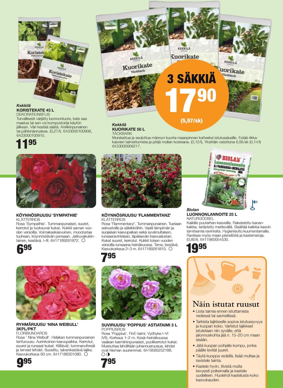 Estää rikkakasvien taimettumista ja pitää mullan kosteana. (0,12/l), Yksittäin ostettuna 6,95/sk (0,14/l) 6433000006217. KÖYNNÖSRUUSU 'SYMPATHIE' KLÄTTERROS Rosa 'Sympathie'.
