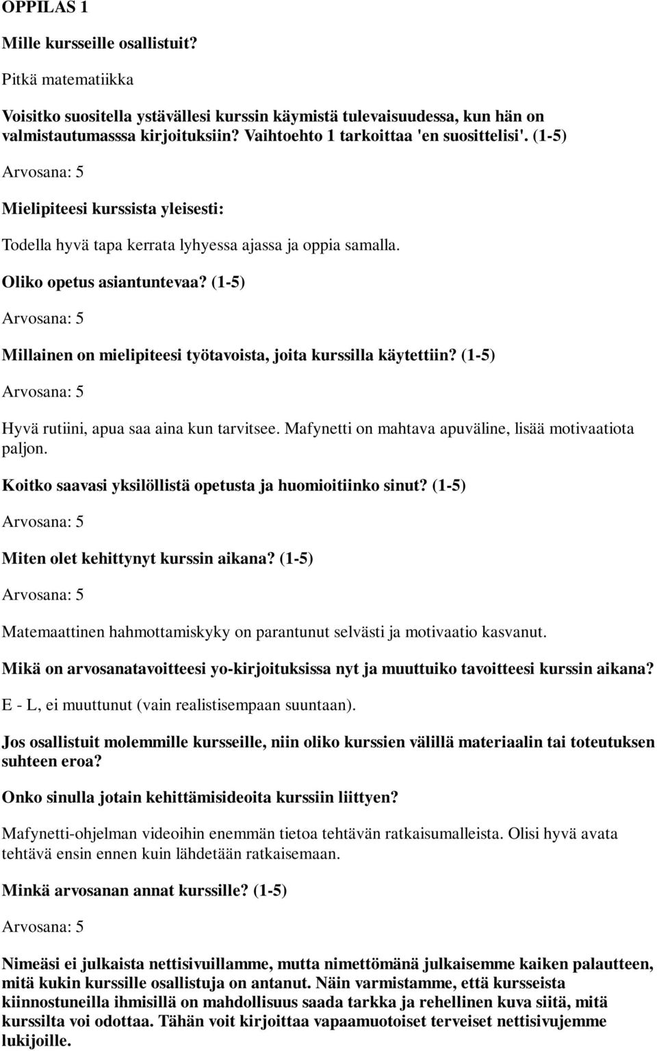 Matemaattinen hahmottamiskyky on parantunut selvästi ja motivaatio kasvanut.