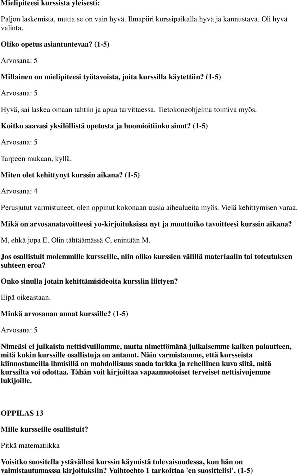 Tietokoneohjelma toimiva myös. Tarpeen mukaan, kyllä.