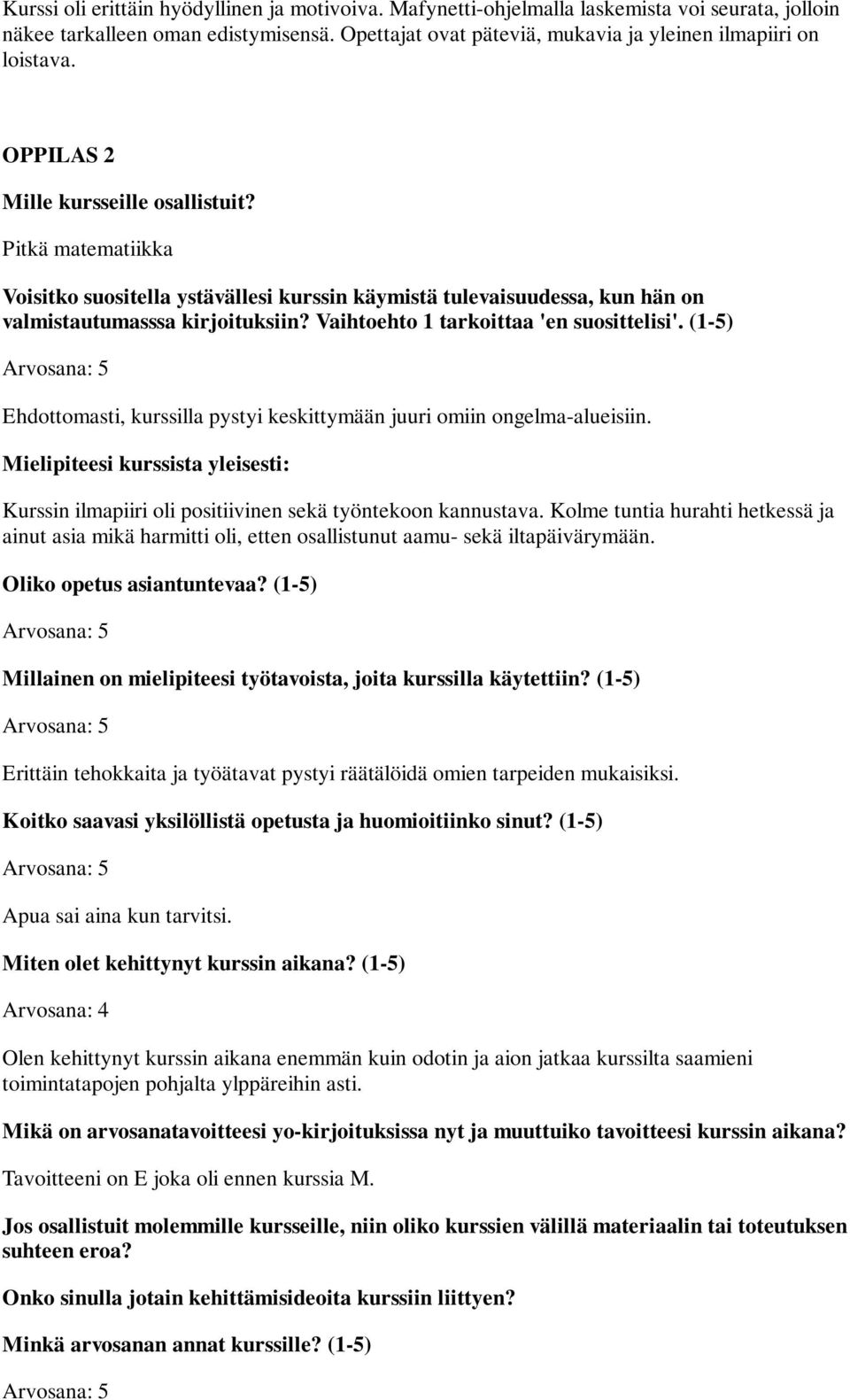 Kurssin ilmapiiri oli positiivinen sekä työntekoon kannustava. Kolme tuntia hurahti hetkessä ja ainut asia mikä harmitti oli, etten osallistunut aamu- sekä iltapäivärymään.