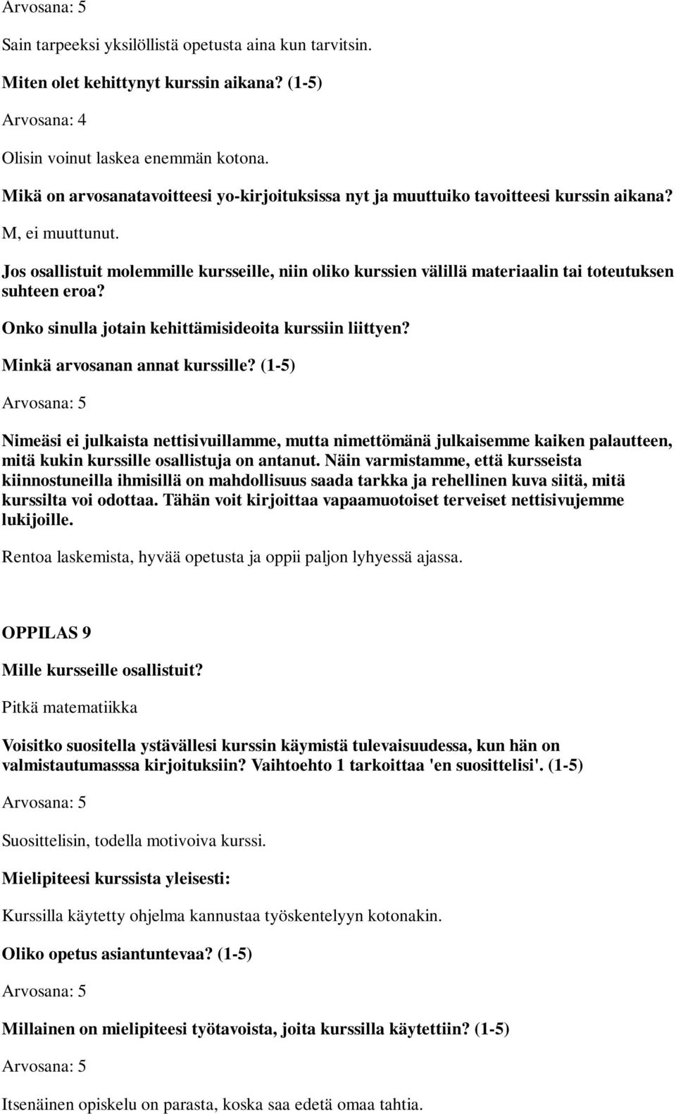 Rentoa laskemista, hyvää opetusta ja oppii paljon lyhyessä ajassa.
