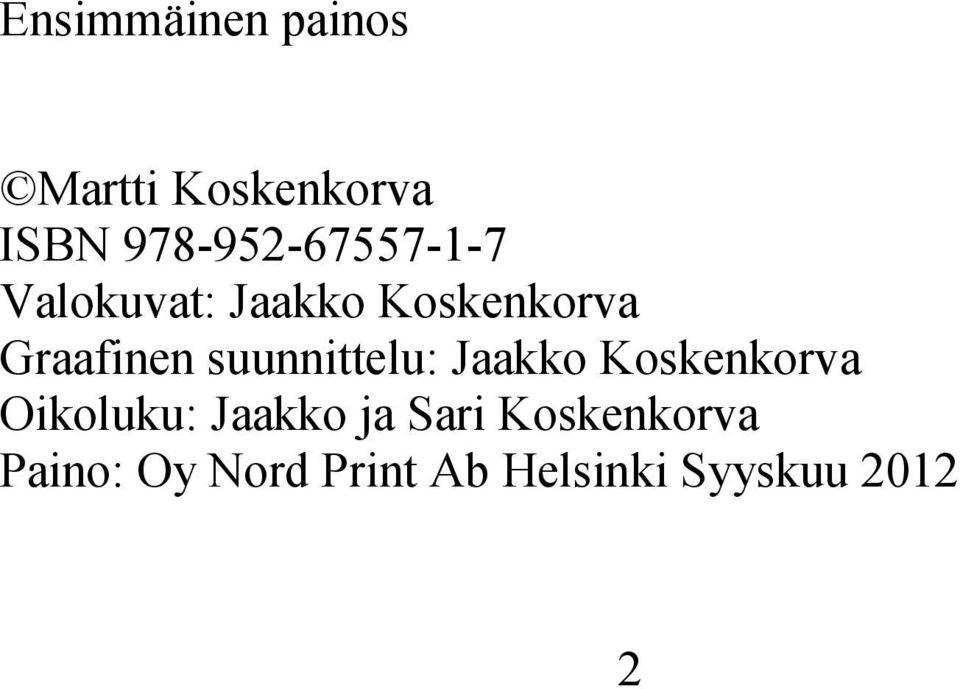 Graafinen suunnittelu: Jaakko Koskenkorva Oikoluku: