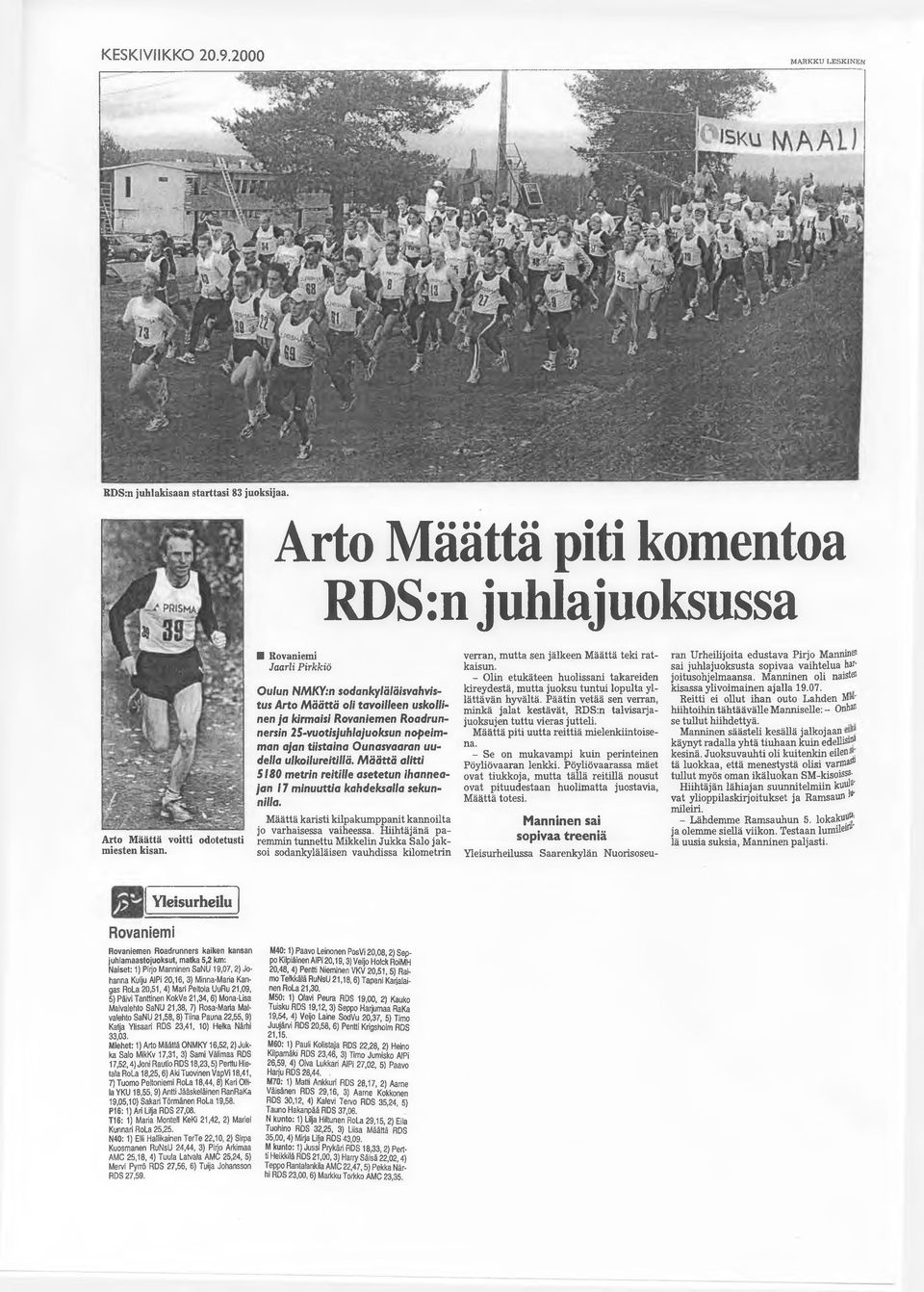 ulkoilureitillä. M äättä alitti 5180 metrin reitille asetetun ihanneajan 17 minuuttia kahdeksalla sekunnilla. Määttä karisti kilpakumppanit kannoilta jo varhaisessa vaiheessa.