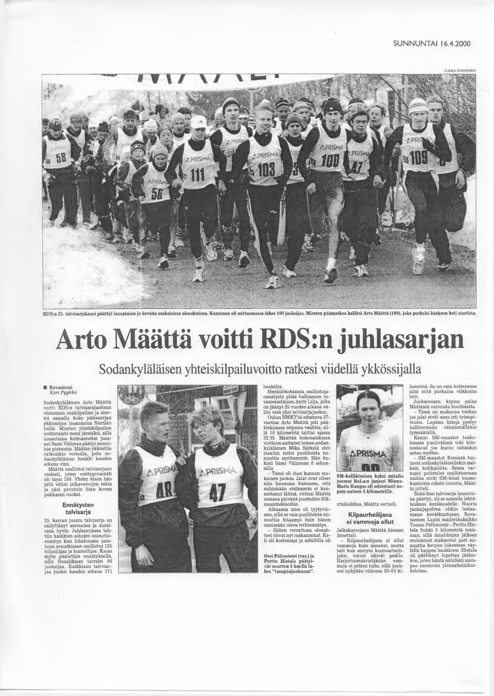 Arto Määttä voitti RDS: 11 juhlasarjan Sodankyläläisen yhteiskilpailuvoitto ratkesi viidellä ykkössijalla B Kari Pyykkö Sodankyläläinen Arto Määttä voitti RDS:n talvisarajuoksun viimeinen