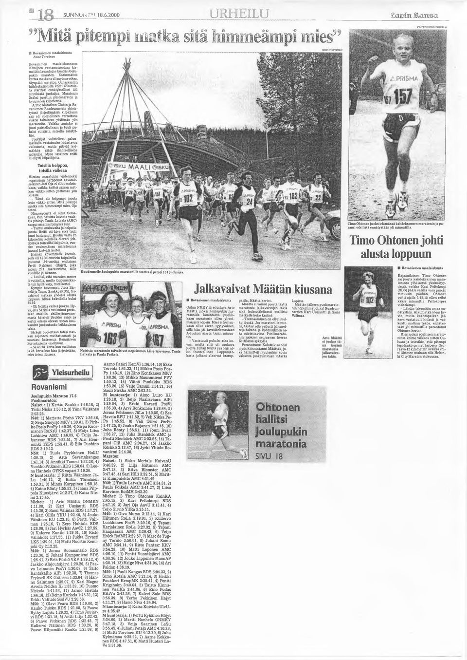 Ensimmäistä kertaa matkana oli myös se oikea, täyspitkä maraton. Ounasvaaran hiihtostadionilta kohti Oikaraista starttasi ennätykselliset 151 sinnikästä juoksijaa.
