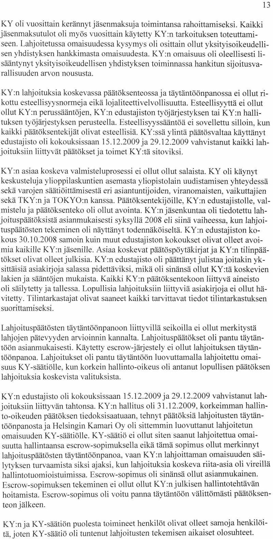 KY:n omaisuus oli oleellisesti lisääntynyt yksityisoikeudellisen yhdistyksen toiminnassa hankitun sijoitusvarallisuuden arvon noususta.