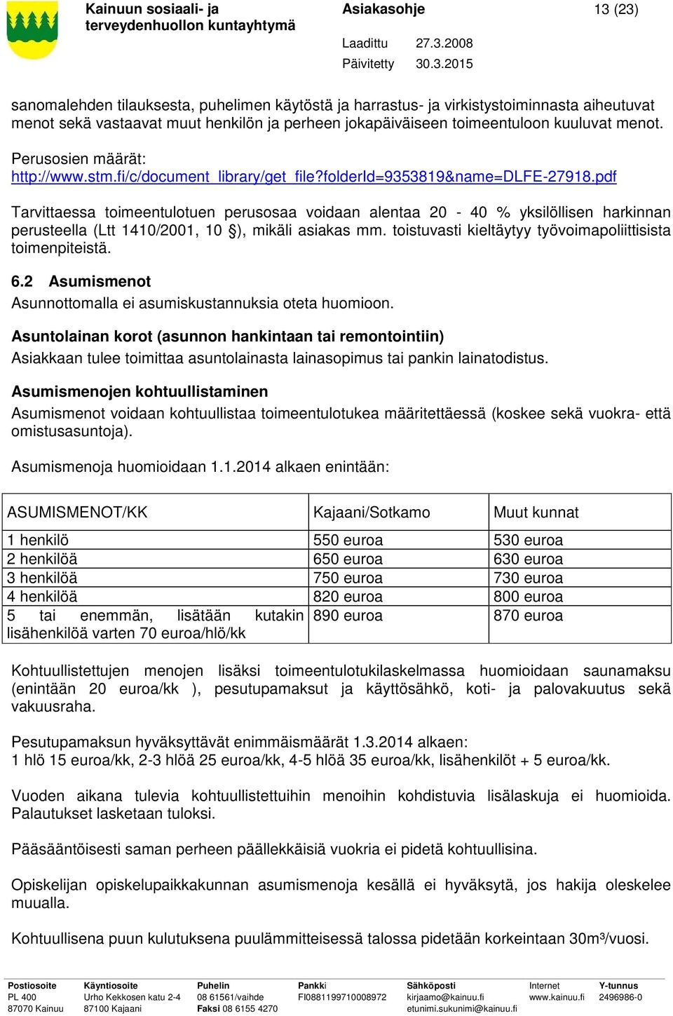 pdf Tarvittaessa toimeentulotuen perusosaa voidaan alentaa 20-40 % yksilöllisen harkinnan perusteella (Ltt 1410/2001, 10 ), mikäli asiakas mm.