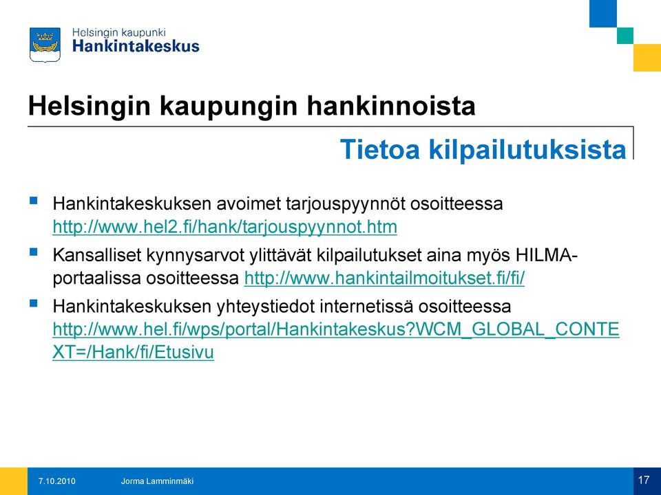 htm Kansalliset kynnysarvot ylittävät kilpailutukset aina myös HILMAportaalissa osoitteessa