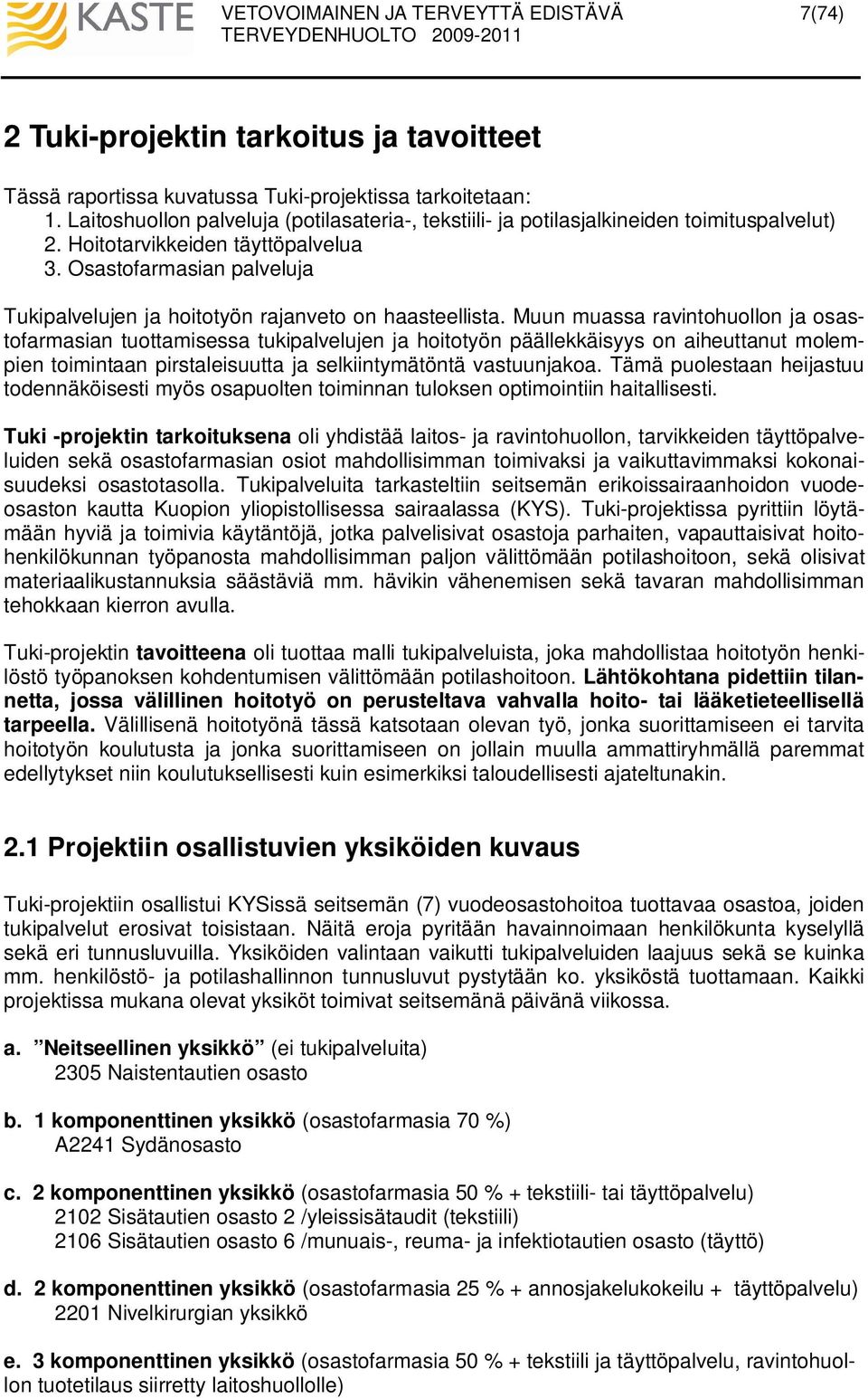 Osastofarmasian palveluja Tukipalvelujen ja hoitotyön rajanveto on haasteellista.