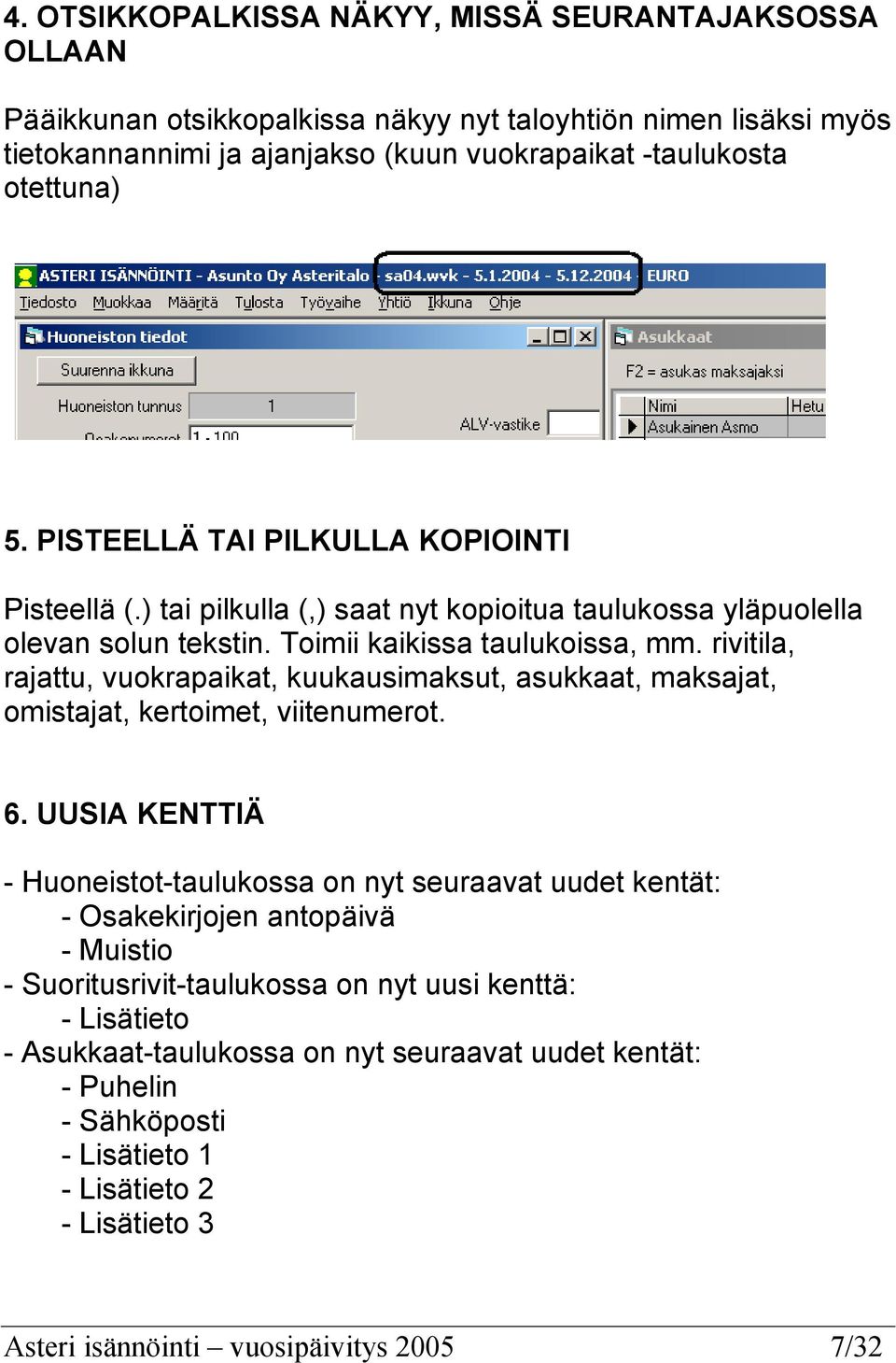 rivitila, rajattu, vuokrapaikat, kuukausimaksut, asukkaat, maksajat, omistajat, kertoimet, viitenumerot. 6.