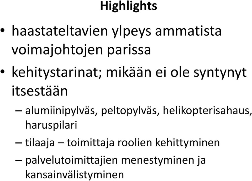 peltopylväs, helikopterisahaus, haruspilari tilaaja toimittaja