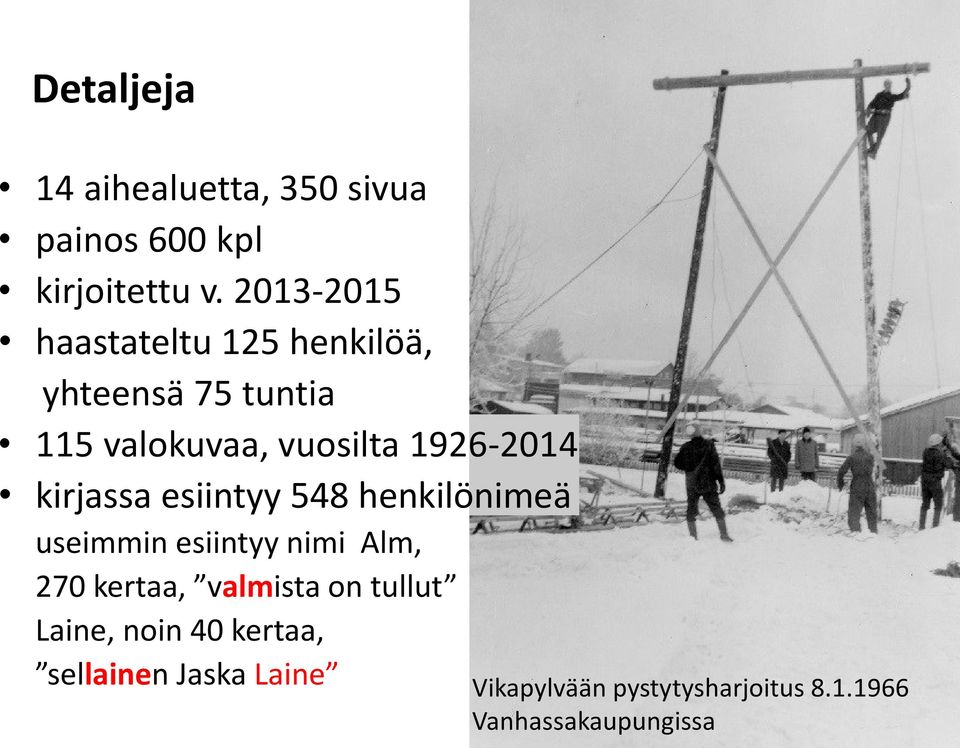 1926-2014 kirjassa esiintyy 548 henkilönimeä useimmin esiintyy nimi Alm, 270 kertaa,