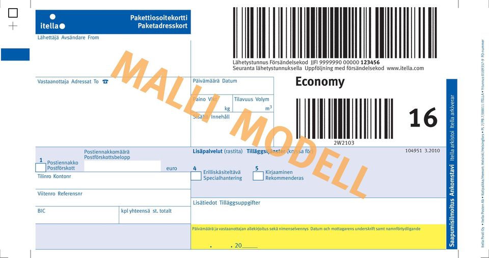 totalt euro Päivämäärä Datum Paino Vikt Sisältö Innehåll Tilavuus Volym kg m 3 4 Erilliskäsiteltävä 5 Specialhantering Lisätiedot Tilläggsuppgifter Kirjaaminen Rekommenderas Päivämäärä ja